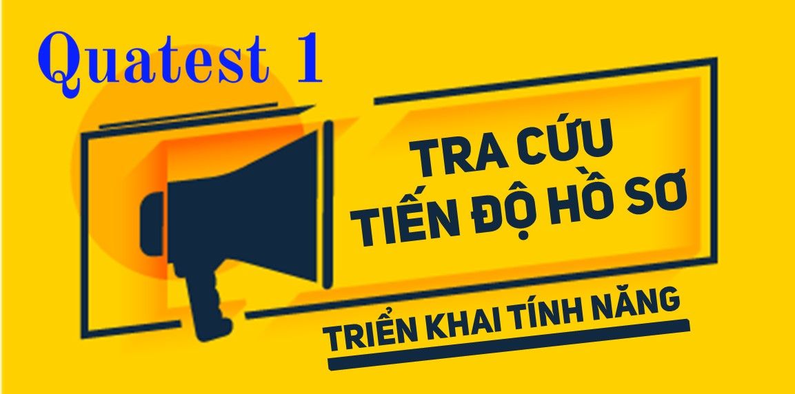 QUATEST 1 TRIỂN KHAI TÍNH NĂNG TRA CỨU TRỰC TUYẾN TIẾN ĐỘ HỒ SƠ